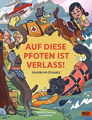 Clausing, Henrick. Auf diese Pfoten ist Verlass! - Hunde im Einsatz. Beltz Verlagsgruppe, 2023.