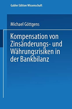 Kompensation von Zinsänderungs- und Währungsrisiken in der Bankbilanz. Deutscher Universitätsverlag, 1997.