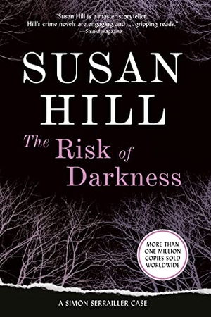 Hill, Susan. The Risk of Darkness. Overlook Press, 2010.