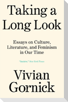 Taking a Long Look: Essays on Culture, Literature and Feminism in Our Time