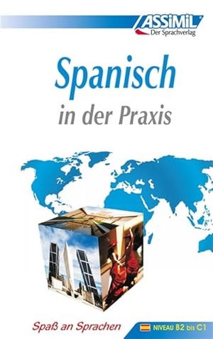 ASSiMiL Spanisch in der Praxis. Fortgeschrittenenkurs für Deutschsprechende. Lehrbuch (Niveau B2-C1). Assimil-Verlag GmbH, 2017.