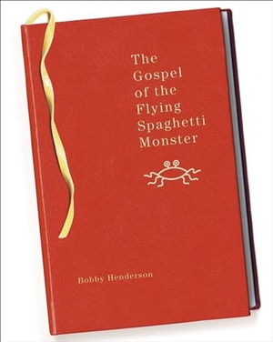 Henderson, Bobby. The Gospel of the Flying Spaghetti Monster. Random House LLC US, 2006.