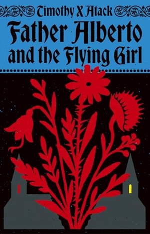 Atack, Timothy X.. Father Alberto and the Flying Girl. Random House UK Ltd, 2026.
