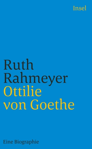 Rahmeyer, Ruth. Ottilie von Goethe - Eine Biographie. Insel Verlag GmbH, 2002.