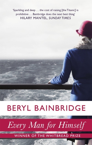 Bainbridge, Beryl. Every Man For Himself - Shortlisted for the Booker Prize, 1996. Little, Brown Book Group, 2002.