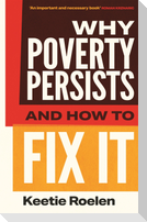 Why Poverty Persists and How to Fix It