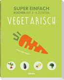 Super Einfach - Vegetarisch