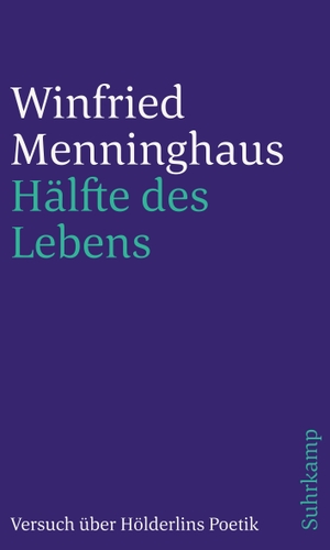 Menninghaus, Winfried. Hälfte des Lebens - Versuch über Hölderlins Poetik. Suhrkamp Verlag AG, 2020.