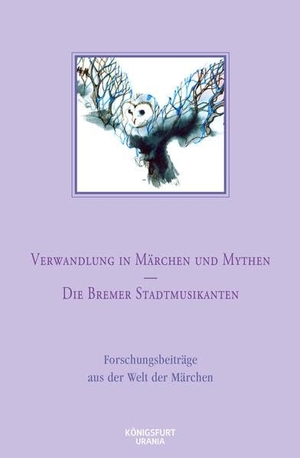 Europäische Märchengesellschaft (Hrsg.). Verwandlung in Märchen und Mythen / Die Bremer Stadtmusikanten - Forschungsbeiträge aus der Welt der Märchen, Band 45. Königsfurt-Urania, 2020.