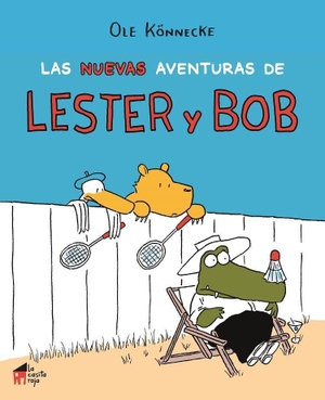 Könnecke, Ole. Las nuevas aventuras de Lester y Bob. La Casita Roja, 2017.