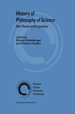 Stadler, F. / M. Heidelberger (Hrsg.). History of Philosophy of Science - New Trends and Perspectives. Springer Netherlands, 2010.