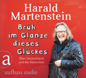 Martenstein, Harald. Brüh im Glanze dieses Glückes - Über Deutschland und die Deutschen. Aufbau Audio, 2018.