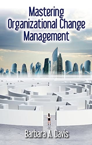 Davis, Barbara. Mastering Organizational Change Management. J. Ross Publishing, 2017.
