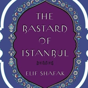 Shafak, Elif. The Bastard of Istanbul Lib/E. Tantor, 2007.