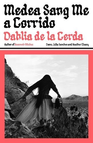 Cerda, Dahlia de la. Medea Sang Me a Corrido. Scribe UK, 2026.