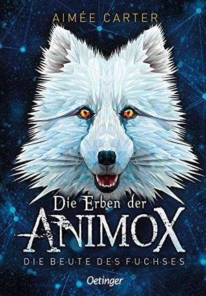Carter, Aimée. Die Erben der Animox 1. Die Beute des Fuchses. Oetinger, 2021.