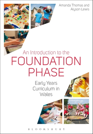 Thomas, Amanda / Alyson Lewis. An Introduction to the Foundation Phase - Early Years Curriculum in Wales. Bloomsbury Publishing PLC, 2016.
