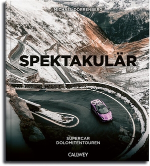 Dörrenberg, Michael. Spektakulär - Supercar Dolomitentouren. Callwey GmbH, 2025.