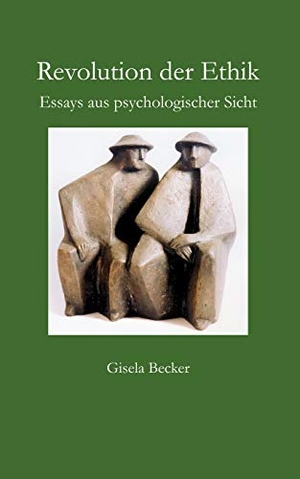 Becker, Gisela. Revolution der Ethik - Essays aus psychologischer Sicht. Books on Demand, 2003.