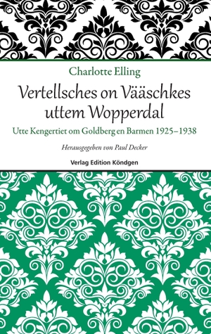 Elling, Charlotte. Vertellsches on Vääschkes uttem Wopperdal - Utte Kengertiet om Goldberg en Barmen 1925 ¿ 1938. Edition Köndgen, 2015.