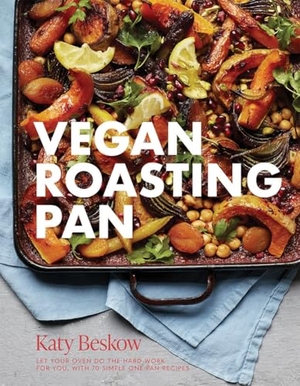 Beskow, Katy. Vegan Roasting Pan - Let Your Oven Do the Hard Work for You, With 70 Simple One-Pan Recipes. Quadrille Publishing Ltd, 2021.