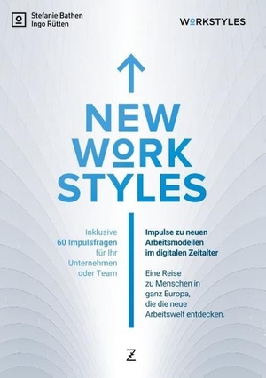 Rütten, Ingo / Stefanie Bathen. New Workstyles - Impulse zu neuen Arbeitsmodellen im digitalen Zeitalter. Books on Demand, 2018.