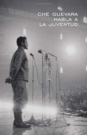 Guevara, Ernesto Che. Che Guevara Habla a la Juventud. Pathfinder, 2000.