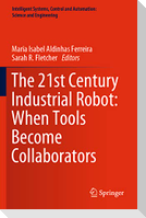 The 21st Century Industrial Robot: When Tools Become Collaborators