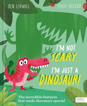 Lerwill, Ben. I'm Not Scary . . . I'm Just a Dinosaur. Quarto Publishing Plc IWUK, 2025.