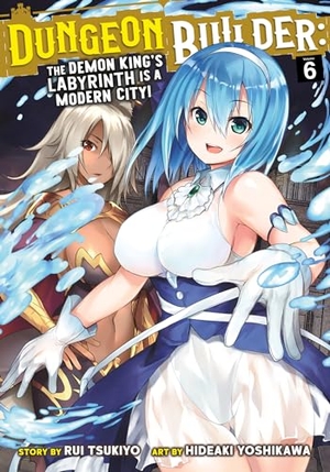 Tsukiyo, Rui. Dungeon Builder: The Demon King's Labyrinth Is a Modern City! (Manga) Vol. 6. Seven Seas Entertainment, 2022.