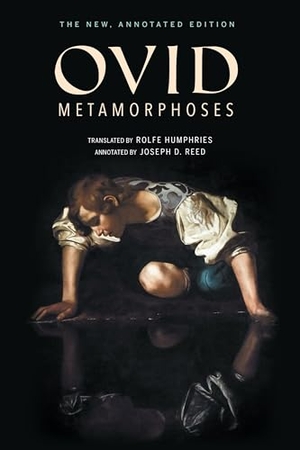 Ovid. Metamorphoses - The New, Annotated Edition. Indiana University Press, 2018.