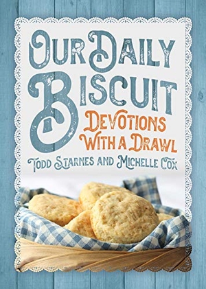 Cox, Michelle / Todd Starnes. Our Daily Biscuit - Devotions with a Drawl. Permuted Press, 2021.