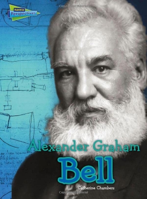 Chambers, Catherine. Alexander Graham Bell. Capstone, 2014.
