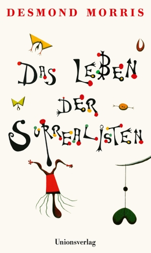 Morris, Desmond. Das Leben der Surrealisten - Mit zahlreichen Abbildungen. Unionsverlag, 2026.