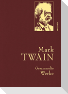 Mark Twain - Gesammelte Werke (Reise um die Welt; Reise durch Deutschland; 1.000.000-Pfundnote; Schreckliche deutsche  Sprache; Briefe von der Erde; Tagebuch von Adam und Eva)