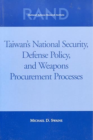 Swaine, Michael D. Taiwans National Security, Defense Policy and Weapons Procurement Processes. RAND Corporation, 2000.
