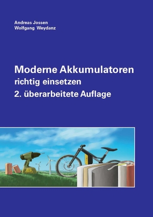 Jossen, Andreas / Wolfgang Weydanz. Moderne Akkumulatoren richtig einsetzen. Matrixmedia GmbH, 2022.