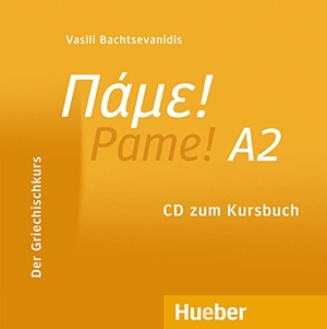 Bachtsevanidis, Vasili. Pame! A2. Audio-CD zum Kursbuch - Der Griechischkurs. Hueber Verlag GmbH, 2011.