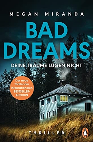 Miranda, Megan. BAD DREAMS - Deine Träume lügen nicht - Thriller - Der neue Thriller der internationalen Bestsellerautorin. Penguin TB Verlag, 2022.