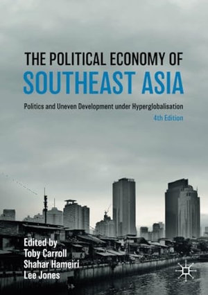Carroll, Toby / Lee Jones et al (Hrsg.). The Political Economy of Southeast Asia - Politics and Uneven Development under Hyperglobalisation. Springer International Publishing, 2020.