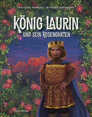 Palmosi, Charlotte. König Laurin und sein Rosengarten. Folio Verlagsges. Mbh, 2022.