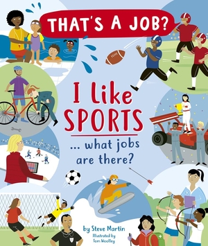 Martin, Steve. I Like Sports ... What Jobs Are There?. Kane/Miller Book Publishers, 2020.