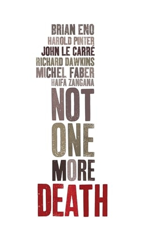 Le Carré, John / Dawkins, Richard et al. Not One More Death. Verso, 2006.