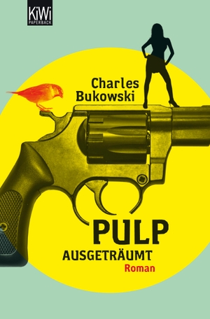 Bukowski, Charles. Pulp. Ausgeträumt. Kiepenheuer & Witsch GmbH, 2011.