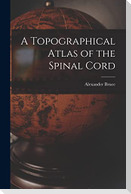 A Topographical Atlas of the Spinal Cord