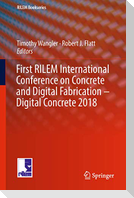 First RILEM International Conference on Concrete and Digital Fabrication ¿ Digital Concrete 2018