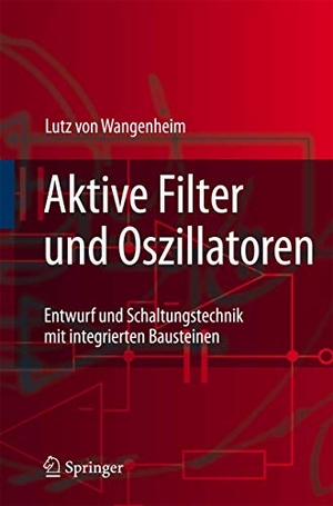 Wangenheim, Lutz. Aktive Filter und Oszillatoren - Entwurf und Schaltungstechnik mit integrierten Bausteinen. Springer Berlin Heidelberg, 2007.