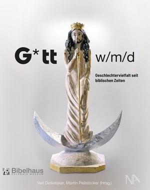 Dinkelaker, Veit / Martin Peilstöcker (Hrsg.). G*tt w/m/d - Geschlechtervielfalt seit biblischen Zeiten. Nünnerich-Asmus Verlag, 2021.