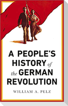 A People's History of the German Revolution