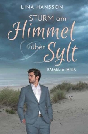 Hansson, Lina. Sturm am Himmel über Sylt - Rafael & Tanja. Buchschmiede, 2026.